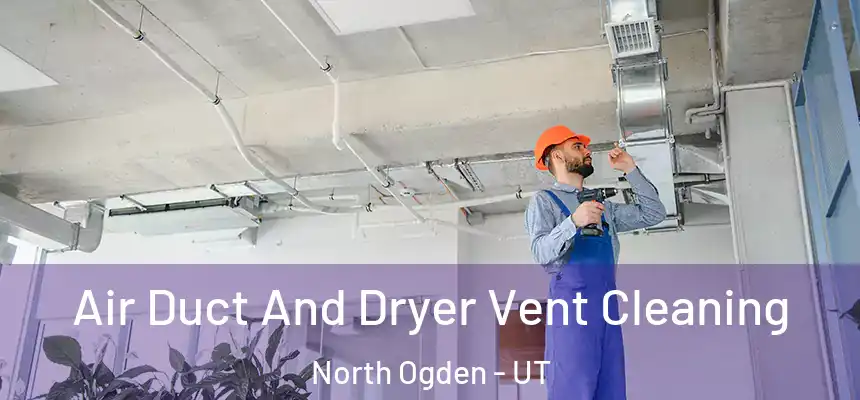  Air Duct And Dryer Vent Cleaning North Ogden - UT