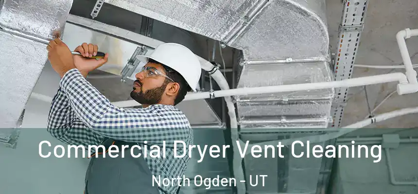  Commercial Dryer Vent Cleaning North Ogden - UT