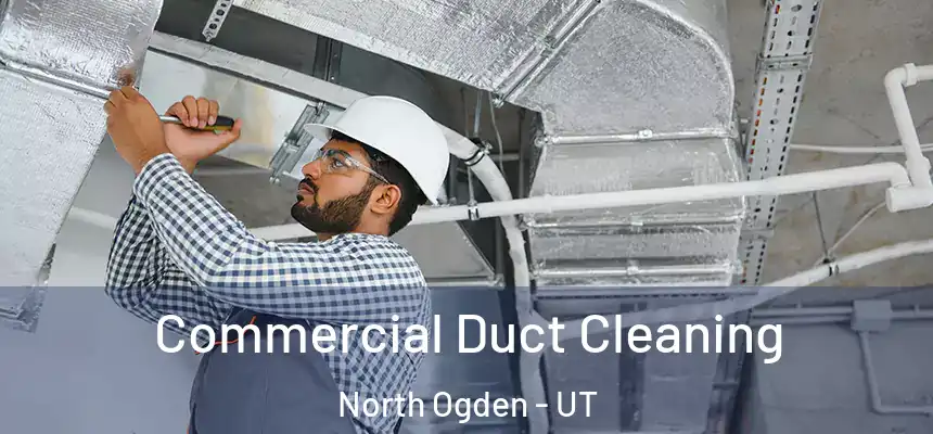  Commercial Duct Cleaning North Ogden - UT