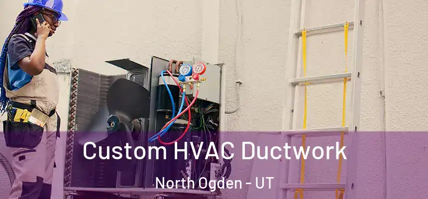  Custom HVAC Ductwork North Ogden - UT