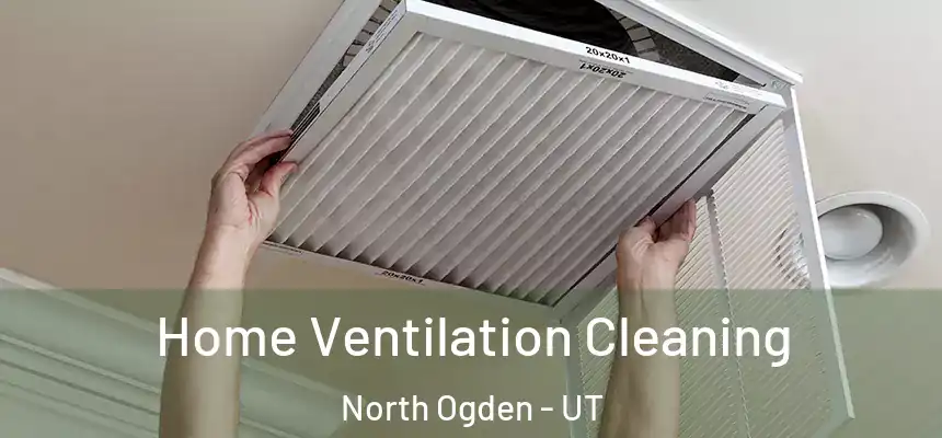  Home Ventilation Cleaning North Ogden - UT