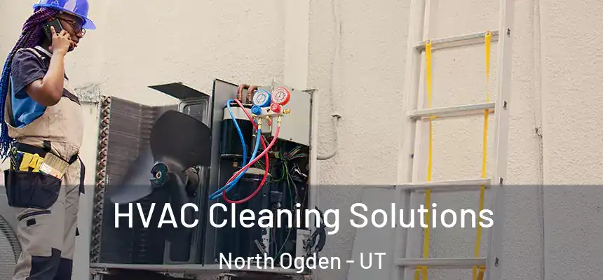  HVAC Cleaning Solutions North Ogden - UT