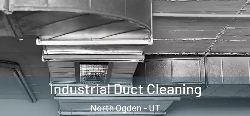  Industrial Duct Cleaning North Ogden - UT
