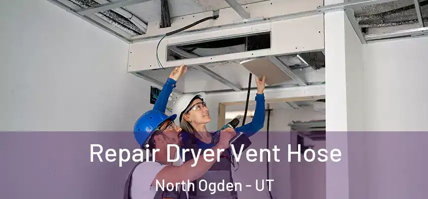  Repair Dryer Vent Hose North Ogden - UT