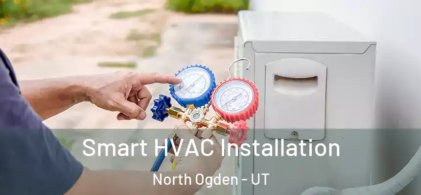  Smart HVAC Installation North Ogden - UT